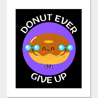 Donut Ever Give Up | Donut Pun Posters and Art